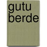 Gutu Berde door M. Dorothea
