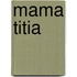 Mama Titia