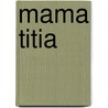 Mama Titia door Johannes Rouw