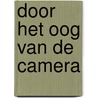 Door het oog van de camera door Bremer Cox