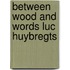 Between wood and words luc huybregts