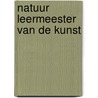 Natuur leermeester van de kunst door Bremer Cox