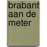 Brabant aan de meter door Brentjens