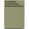 Handleiding vertrouwensgr. kindermishandeling by Bob van der Meer