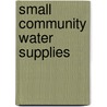 Small Community Water Supplies door J. Smet