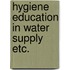 Hygiene education in water supply etc.