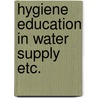 Hygiene education in water supply etc. door Wibo Burgers