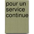 Pour un Service Continue