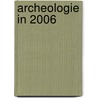 Archeologie in 2006 door Onbekend