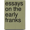 Essays on the early franks by Unknown