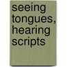 Seeing Tongues, Hearing Scripts door Onbekend