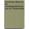 Moerman dieet en de voedingsadviezen van dr. Houtsmuller door M. Owel