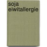 Soja eiwitallergie door M. Owel