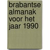 Brabantse almanak voor het jaar 1990 by Unknown