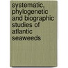 Systematic, phylogenetic and biographic studies of Atlantic Seaweeds by Y.S.D.M. de Jong