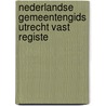 Nederlandse gemeentengids utrecht vast registe by Unknown