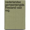 Nederlandse gemeentengids friesland vast reg. by Unknown