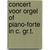 Concert voor Orgel of Piano-Forte in C. gr.t. door C.Fr. Rüppe