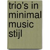 Trio's in minimal music stijl door G. Wielenga