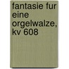 Fantasie fur eine Orgelwalze, KV 608 by W.A. Mozart