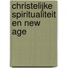Christelijke spiritualiteit en New Age door W.J. Hanegraaff