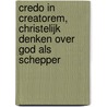 Credo in Creatorem, Christelijk denken over God als Schepper door J. Muis