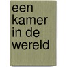 Een kamer in de wereld by J. Goud