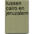 Tussen Cairo en Jeruzalem