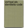 Verhaal als Identiteits-Code door Onbekend