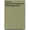 Edurad gastro-enterologische radiodiagnostiek door Onbekend