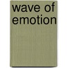 Wave of Emotion by M. Pincer