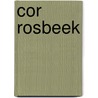 Cor Rosbeek door F. Huygen