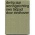 Dertig jaar woningstichting SWS Tijdpad door Eindhoven