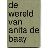 De wereld van Anita de Baay by E. Jacobs