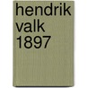 Hendrik valk 1897 door Hagenaars