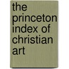 The Princeton index of christian art by Unknown