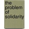 The Problem of Solidarity door Onbekend