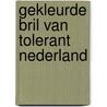 Gekleurde bril van tolerant nederland door Onbekend