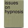 Issues on hypnosis by Unknown