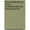 Behandelprotocol bij de posttraumatische stressstoornis door A. van Minnen