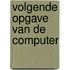 Volgende opgave van de computer