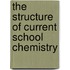 The structure of current school chemistry