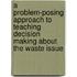 A problem-posing approach to teaching decision making about the waste issue