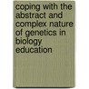 Coping with the abstract and complex nature of genetics in biology education door M.C.P.J. Knippels