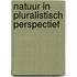 Natuur in pluralistisch perspectief