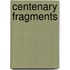 Centenary fragments