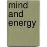 Mind and energy by B. Pogson