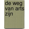 De Weg van Arts zijn by J. Needleman
