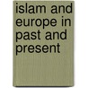 Islam and Europe in past and present door Onbekend