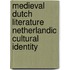 Medieval Dutch literature Netherlandic cultural identity